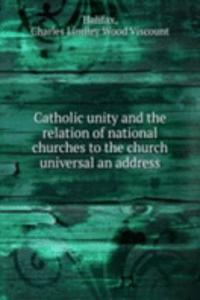 CATHOLIC UNITY AND THE RELATION OF NATI