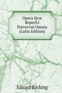 Opera Qvae Reperiri Potvervnt Omnia (Latin Edition)