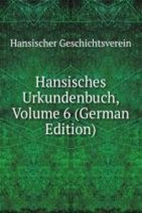 Hansisches Urkundenbuch, Volume 6 (German Edition)