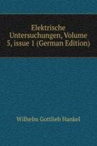 Elektrische Untersuchungen, Volume 5, issue 1 (German Edition)