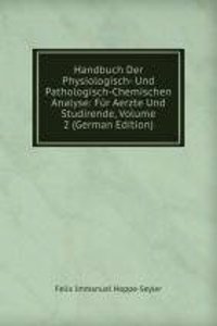 Handbuch Der Physiologisch- Und Pathologisch-Chemischen Analyse: Fur Aerzte Und Studirende, Volume 2 (German Edition)
