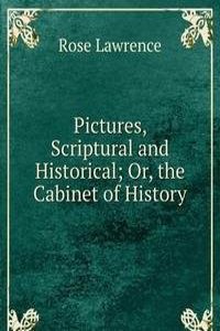 Pictures, Scriptural and Historical; Or, the Cabinet of History
