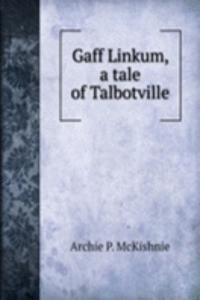 Gaff Linkum, a tale of Talbotville