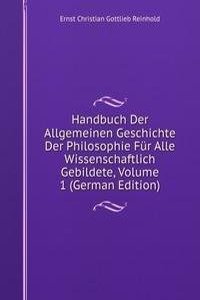 Handbuch Der Allgemeinen Geschichte Der Philosophie Fur Alle Wissenschaftlich Gebildete, Volume 1 (German Edition)
