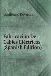 Fabricacion De Cables Electricos (Spanish Edition)