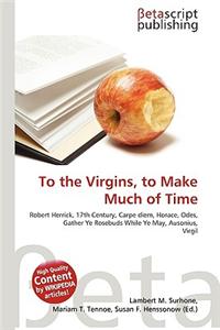 To the Virgins, to Make Much of Time