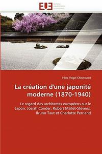 La Cr?ation d''une Japonit? Moderne (1870-1940)