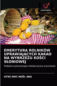 Emerytura Rolników UprawiajĄcych Kakao Na WybrzeŻu KoŚci Sloniowej