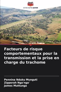 Facteurs de risque comportementaux pour la transmission et la prise en charge du trachome