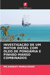 Investigação de Um Motor Diesel Com Óleo de Pongâmia E Pinhão-Manso Combinados