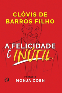 A Felicidade é Inútil