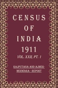 Census Of India 1911: Rajputana And Ajmer-Merwara - Tables Volume Book 39 Vol. XXII, Pt. 2 [Hardcover]