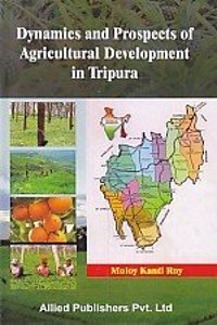 Dynamics and Prospects of Agricultural Development in Tripura