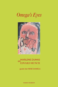 Omega’s Eyes: Marlene Dumas on Edvard Munch