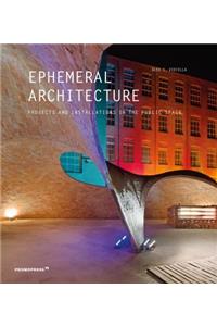 Ephemeral Architecture: Projects and Installations in the Public Space