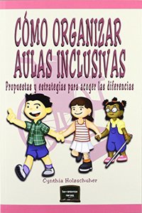 Como organizar aulas inclusivas: Propuestas y estrategias para acoger las diferencias