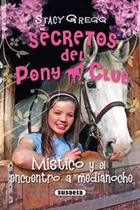 Mistico y el encuentro a medianoche / Mystic and the Midnight Ride (Secretos Del Pony Club / Pony Club Secrets)
