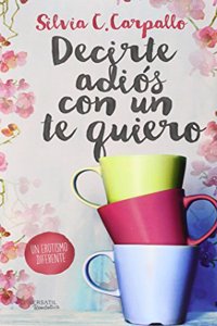 Decirte adios con un te quiero