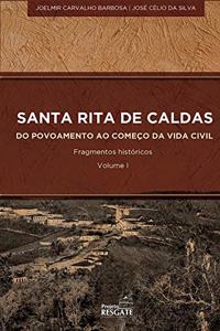 SANTA RITA DE CALDAS - Do Povoamento ao Começo da Vida Civil