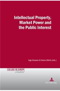 Intellectual Property, Market Power and the Public Interest