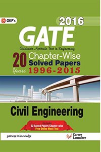 GATE Civil Engineering 2016 : 20 Years Chapter-Wise Solved Papers 1996 - 2015 ( Includes 22 Solved Papers Chapter-Wise)