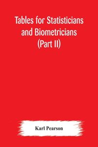 Tables for statisticians and biometricians (Part II)