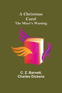 Christmas Carol; The Miser's Warning