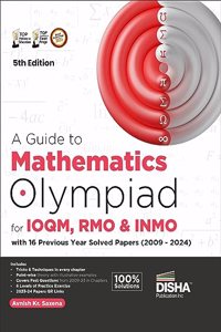 A Guide to Mathematics Olympiad for IOQM, RMO & INMO with 16 Previous Years Solved Papers (2009 - 2024) 5th Edition | 6 Level Exercises | Indian Olympiad Qualifier in Mathematics Exams