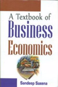 A Textbook of Business Economics