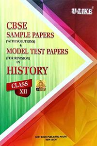 CBSE U-Like Sample Paper (With Solutions) & Model Test Papers (For Revision) History for Class 12 for 2019 Examination