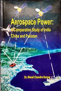 Aerospace Power: A Comparative Study of India-China and Pakistan