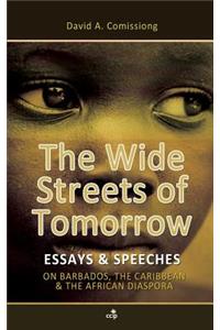 The Wide Streets of Tomorrow: Essays & Speeches on Barbados, the Caribbean, and the African Diaspora