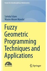 Fuzzy Geometric Programming Techniques and Applications