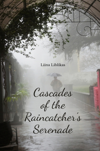 Cascades of the Raincatcher's Serenade
