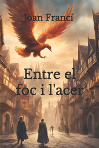 Entre el foc i l'acer