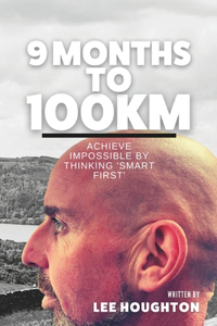 Nine Months To 100 kilometres