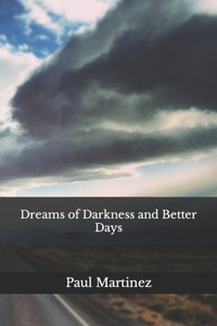 Dreams of Darkness and Better Days