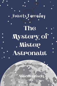 Pockets Farraday and the Mystery of Mr. Astronaut