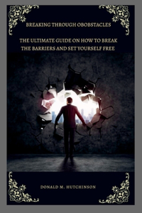 Breaking Through Obstacles