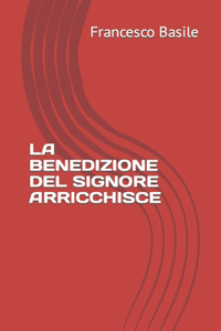 La Benedizione del Signore Arricchisce