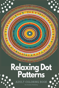 Relaxing Dot Paint Patterns Adult Coloring Book