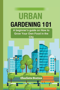 Urban Gardening 101