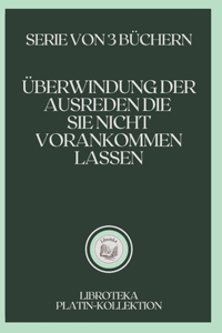 Überwindung Der Ausreden Die Sie Nicht Vorankommen Lassen: serie von 3 büchern