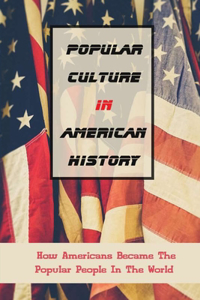 Popular Culture In American History