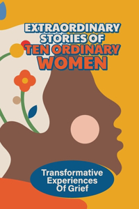 Extraordinary Stories Of Ten Ordinary Women