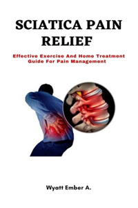 SCIATICA PAIN RELIEF Wyatt Ember A.