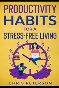 Productivity Habits for a Stress Free-Living