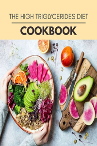 The High Triglycerides Diet Cookbook