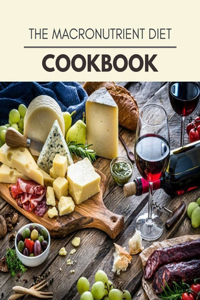 The Macronutrient Diet Cookbook