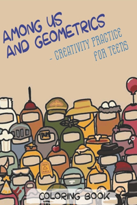 Among Us and Geometrics - Creativity Practice for Teens